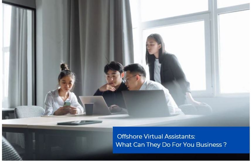 What Can Offshore Virtual Assistants Do For Your Business?