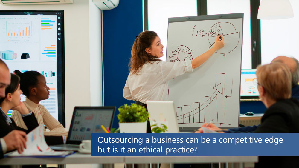 Outsourcing: Is it an Ethical Business Practice?