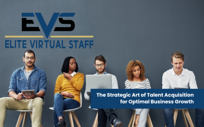 The Strategic Art of Talent Acquisition for Optimal Business Growth