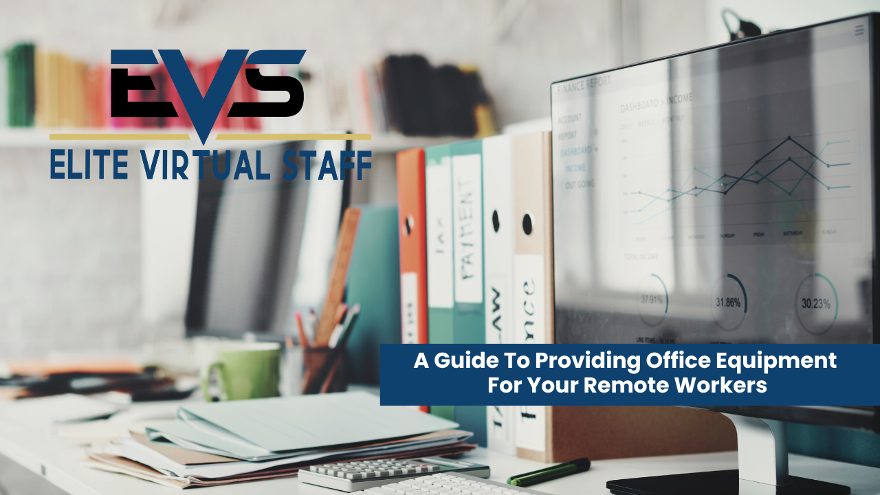 A Guide To Providing Office Equipment For Your Remote Workers EVS