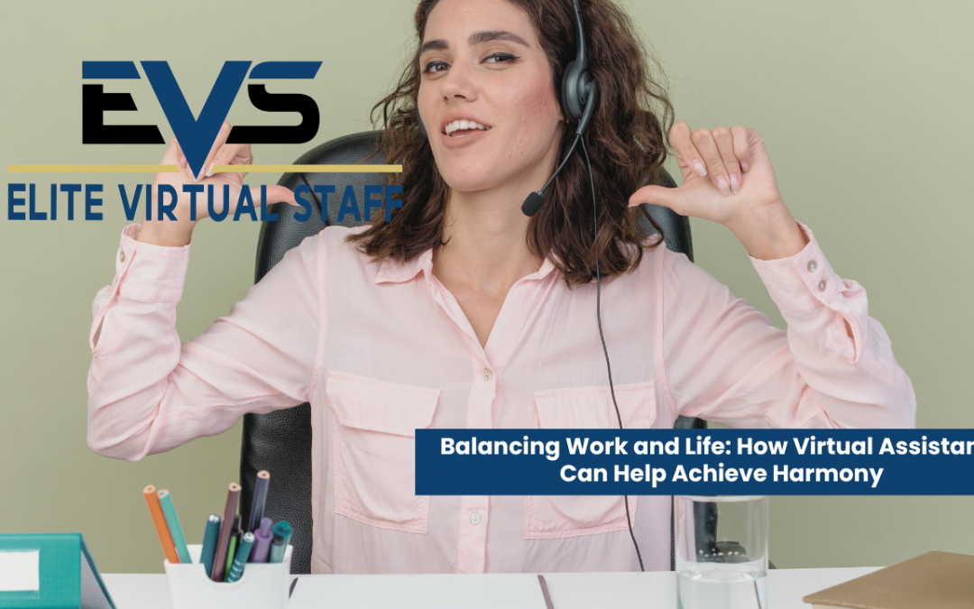 Balancing Work and Life: How Virtual Assistants Can Help Achieve Harmony