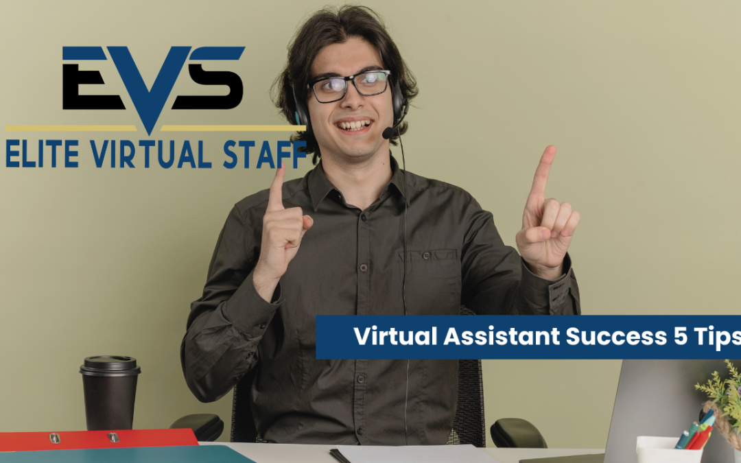 Virtual Assistant Success 5 Tips