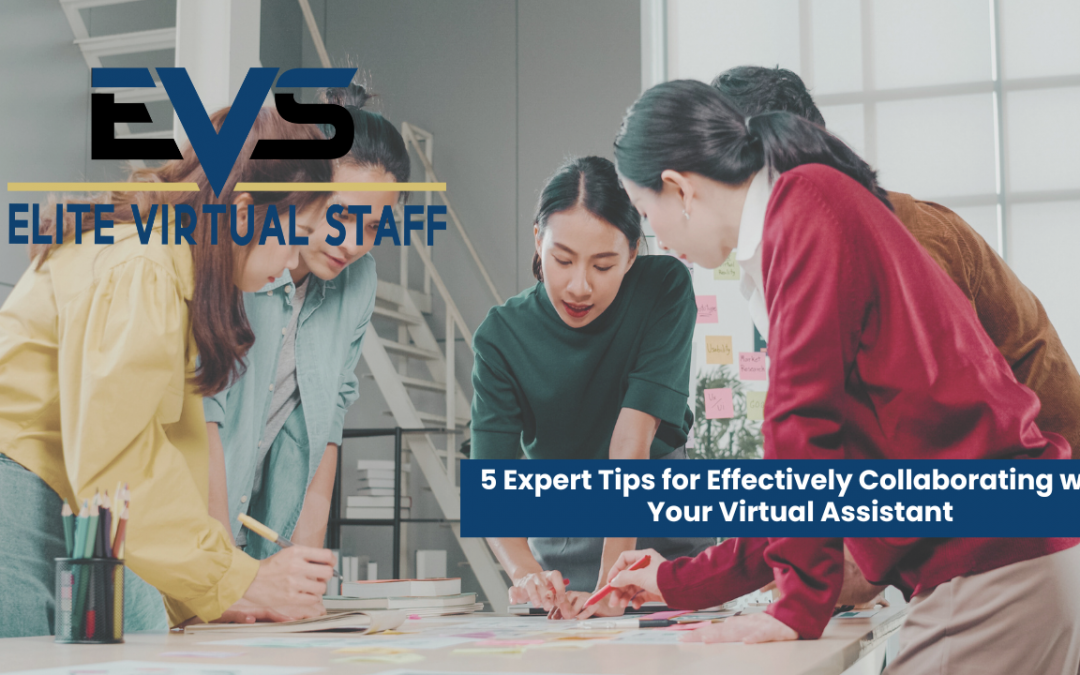 5 Expert Tips for Effectively Collaborating with Your Virtual Assistant